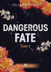 Dangerous Fate Tome 2 : Je te protégerai - Cattiaux Célia