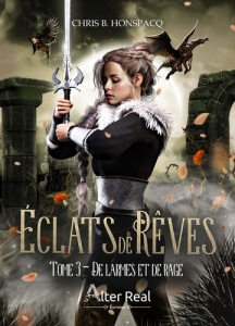 Eclats de rêves Tome 3 : De larmes et de rage - Honspacq Chris B.