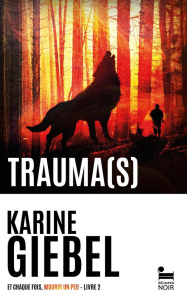 Et chaque fois, mourir un peu Tome 2 : Trauma(s) - Giebel Karine