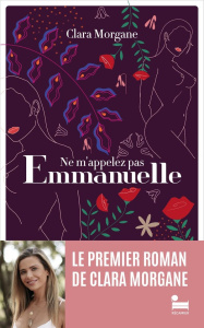Ne m'appelez pas Emmanuelle. Roman de développement personnel - Morgane Clara ; Azuelos Lisa