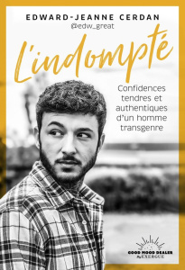 L'indompté. Confidences tendres et authentiques d'un homme transgenre - Cerdan Edward-Jeanne