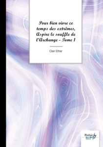 Pour bien vivre ce temps des extrêmes, Aspire le souffle de l’Archange. Tome 1, Prières pour la guér - Ether Clair