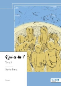 Qui es-tu ? Tome 3 - Bana Sylvie