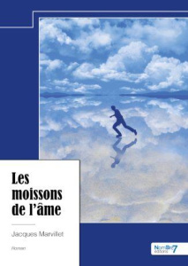 Les moissons de l'âme - Marvillet Jacques