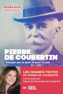 Comprendre Pierre de Coubertin. Eduquer par le sport et pour la paix - Coubertin Pierre de ; Navacelle de Coubertin Diane