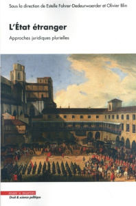L'Etat étranger. Approches juridiques plurielles - Fohrer-Dedeurwaerder Estelle ; Blin Olivier