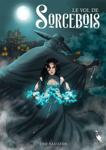 Le vol de Sorcebois - Sauzède Téo