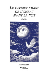 Le dernier chant de l'oiseau avant la nuit - Sautai Pierre