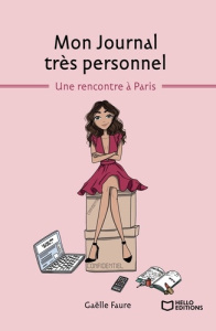 Mon Journal très personnel. Tome 1, Une rencontre à Paris - Faure Gaëlle