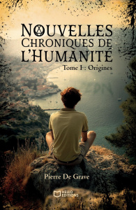 Nouvelles chroniques de l'humanité. Tome 1 : Origines - Grave Pierre de