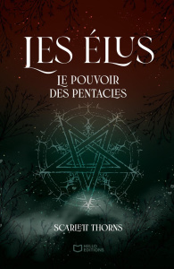 Les Elus Tome 1 : Le pouvoir des Pentacles - Thorns Scarlett