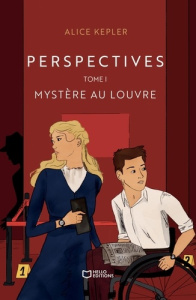 Perspectives. Tome 1, Mystère au Louvre - Kepler Alice