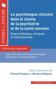 Le psychologue clinicien dans le champ de la psychiatrie et de la sante mentale. Enjeux éthiques, cl - Poupart Florent ; Roques Marjorie