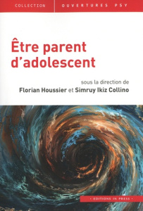 Etre parent d'adolescent - Houssier Florian ; Ikiz Collino Simruy