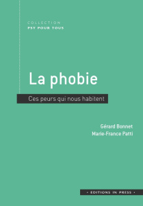 La phobie. Ces peurs qui nous habitent - Bonnet Gérard ; Patti Marie France