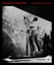 Georges Mathieu. Geste, vitesse, mouvement, Edition bilingue français-anglais - Briend Christian ; Chassey Eric de ; Coullaré Béat