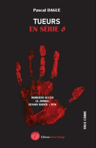 Tueurs en série. Tome 6, Roberto Succo, le zodiac - Dague Pascal