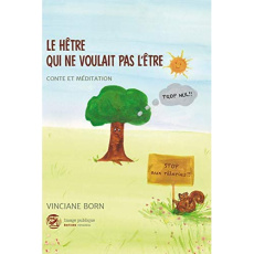 Le hetre qui ne voulait pas l'etre - conte et meditation - Born Vinciane
