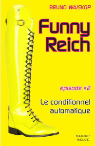 FUNNY REICH T. 2 - EPISODE 2 : LE CONDITIONNEL AUTOMATIQUE - WAJSKOP BRUNO