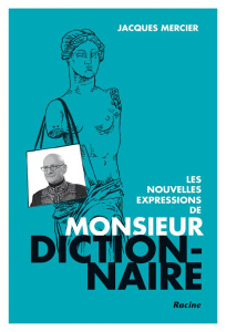 Les nouvelles expressions de Monsieur Dictionnaire - Mercier Jacques