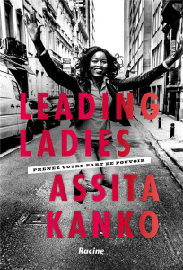 Leading Ladies. Prenez votre part de pouvoir - Kanko Assita ; Jourova Vera