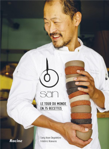 San. Le tour du monde en 100 recettes - Degeimbre Sang-Hoon ; Fuji Toshiro ; Marais Betty