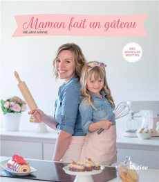 Maman fait un gâteau/2 Mes nouvelles recettes - Mayné Mélanie ; Delvaux Christian