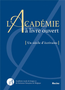 L'Académie à livre ouvert . Un siècle d'écrivains - Trousson Michel