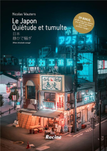 Le Japon . Quiétude et tumulte - Wauters Nicolas