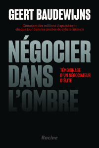 Négocier dans l’ombre. Comment des millions disparaissent chaque jour dans les poches de cybercrimin - Baudewijns Geert