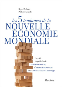 Les 5 tendances de la nouvelle économie mondiale. Investir en période de superinflation, d’hyperinno - De Leus koen ; Gijsels Philippe