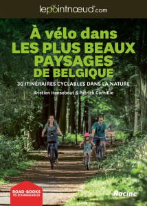 À vélo dans des plus beaux paysages de Belgique. 30 itinéraires cyclables dans la nature - Cornillie Patrick ; Hansebout Kristien