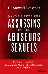 Dans la tête des assassins et des abuseurs sexuels - Leistedt Samuël