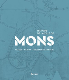 Histoire de la ville de Mons. Volume 1, Politique, militaire, aménagement du territoire - Cauchies Jean-Marie ; Horge Virginien ; Rousman Co