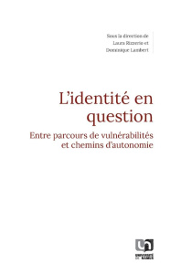 L'identité en question. Entre parcours de vulnérabilités et chemins d'autonomie - Rizzerio Laura ; Lambert Dominique