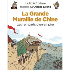 Le fil de l'Histoire raconté par Ariane & Nino : La grande muraille de Chine - Erre Fabrice ; Savoia Sylvain