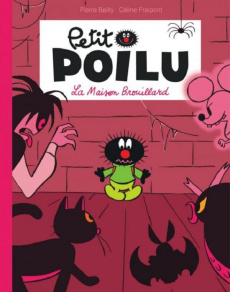 Petit Poilu : La Maison Brouillard - Bailly Pierre ; Fraipont Céline