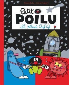 Petit Poilu Tome 12 : La planète Coif'tif - Fraipont Céline ; Bailly Pierre