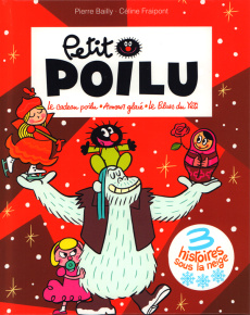 Petit Poilu : 3 histoires sous la neige. Le cadeau poilu ; Amour glacé ; Le blues du yéti - Bailly Pierre ; Fraipont Céline