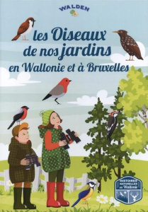 Les oiseaux de nos jardins en Wallonie et à Bruxelles - Baurain Martine ; Dubray Jean-Marc