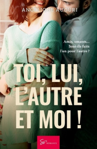 Toi, lui, l'autre et moi !. Romance - Angélique Auguri