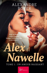 Alex et Nawelle -Un amour naissant. New Romance entre désir et raison: quand l'amour défie les inter - Alexandre Boyer