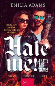 Hate me! That's the game! - Coup de foudre. Romance Rock torride entre une fan et son idole inaccess - Emilia Adams