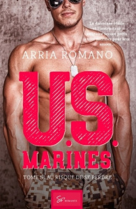 U.S. Marines. Tome 5, Au risque de se perdre - Romano Arria