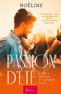 Passion d'été. Tome 2, Envers et contre tout - NOELINE