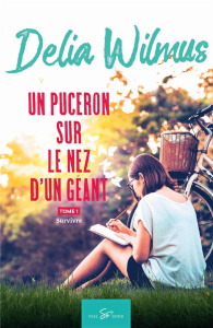 Un puceron sur le nez d'un géant - Tome 1. Survivre - Delia Wilmus