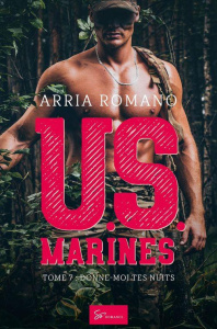 U.S. Marines - Tome 7. Donne-moi tes nuits - Romano Arria