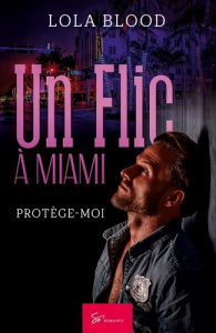 Un Flic à Miami. Protège-moi - Blood Lola