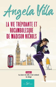 La vie trépidante et rocambolesque de Madison Nichols - Tome 3. Le jour où elle s'est coincé le doig - Angela Villa