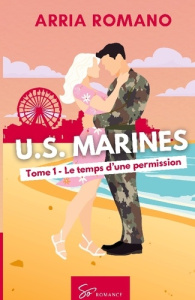 U.S. Marines - Le temps d'une permission. Romance Saga Militaire entre tradition et passion chez les - Arria Romano